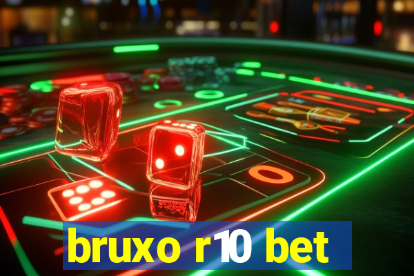 bruxo r10 bet